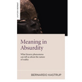Meaning in Absurdity: What Bizarre Phenomena Can Tell Us about the Nature of Reality
