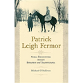 Patrick Leigh Fermor: Noble Encounters between Budapest and Transylvania