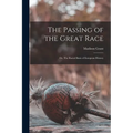 The Passing of the Great Race; or, The Racial Basis of European History