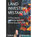 Land Investing Mistakes: 11 True Stories You Need To Know Before Buying Land