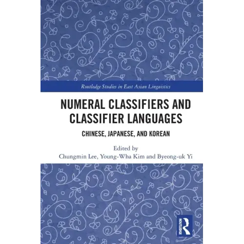 Numeral Classifiers and Classifier Languages: Chinese, Japanese, and Korean