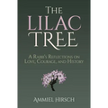 The Lilac Tree: A Rabbi's Reflections on Love, Courage, and History