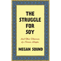 The Struggle for Soy: And Other Dilemmas of a Korean Adoptee