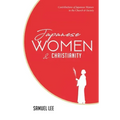Japanese Women and Christianity: Contributions of Japanese Women to the Church and Society