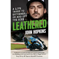 Leathered: A Life Taken to Extremes... on and Off the Bike