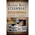 Hudson River Steamboat Catastrophes: Contests and Collisions