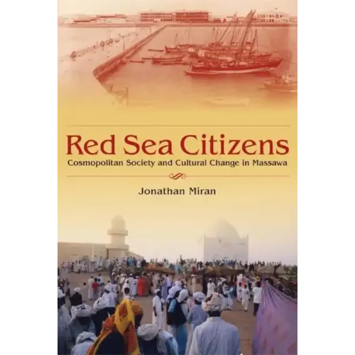 Red Sea Citizens: Cosmopolitan Society and Cultural Change in Massawa