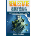 Real Estate: 30 Best Strategies to Prosper in Real Estate