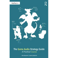 The Game Audio Strategy Guide: A Practical Course