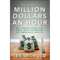 How to Make a Million Dollars an Hour: Why Hedge Funds Get Away with Siphoning Off America's Wealth