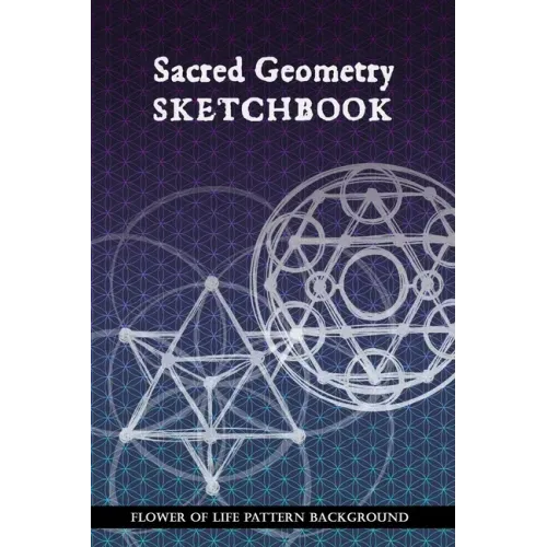 Sacred Geometry Sketchbook: Flower of Life Background Pattern: To practice creating sacred geometry patterns, transmutation circles and tattoos