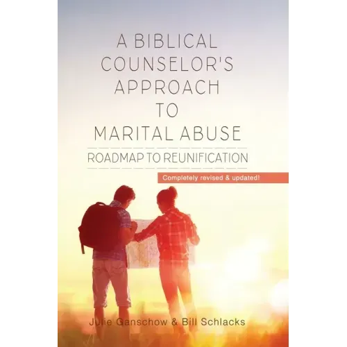 A Biblical Counselor's Approach to Marital Abuse: Roadmap to Reunification