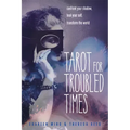 Tarot for Troubled Times: Confront Your Shadow, Heal Your Self & Transform the World