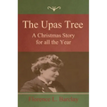 The Upas Tree: A Christmas Story for all the Year