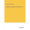 Descriptive Catalogue of Ornamental Trees