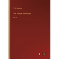 The French Revolutions: Vol. I