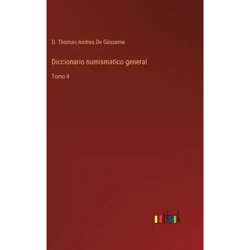Diccionario numismatico general: Tomo 4