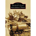Detroit's Lost Amusement Parks