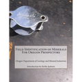 Field Identification of Minerals For Oregon Prospectors