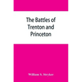 The battles of Trenton and Princeton