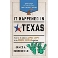It Happened in Texas: Stories of Events and People That Shaped Lone Star State History