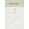 Lawmaking and Legislators in Pennsylvania, Volume 1, 1682-1709: A Biographical Dictionary
