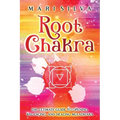 Root Chakra: The Ultimate Guide to Opening, Balancing, and Healing Muladhara