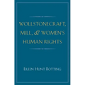 Wollstonecraft, Mill, and Women's Human Rights