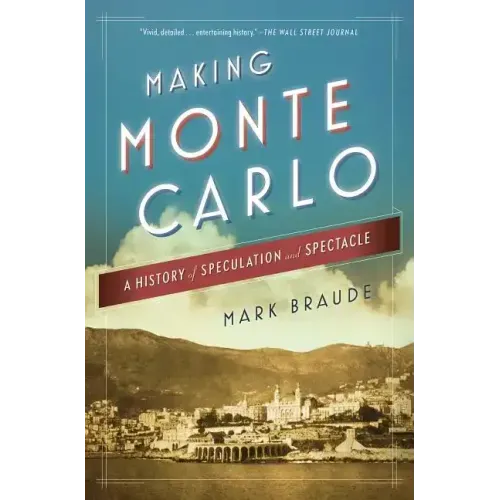 Making Monte Carlo: A History of Speculation and Spectacle