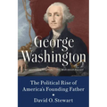 George Washington: The Political Rise of America's Founding Father