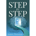 STEP...by...STEP: Your Journey to My World as a Stroke Survivor