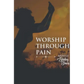 Worship Through Pain