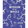 The Wisdom of the Whole: Coaching for Joy, Health, and Success