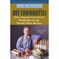 Hot Commodities: How Anyone Can Invest Profitably in the World's Best Market