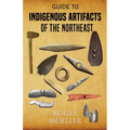 Guide to Indigenous Artifacts of the Northeast