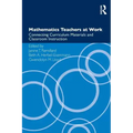 Mathematics Teachers at Work: Connecting Curriculum Materials and Classroom Instruction
