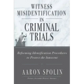 Witness Misidentification in Criminal Trials: Reforming Identification Procedures to Protect the Innocent