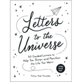 Letters to the Universe: 50 Guided Letters to Help You Script and Manifest the Life You Want