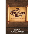 The Theology of Work: Understanding God's Mind For Work