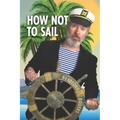 How Not To Sail: Screwing up is part of cruising. Let me show you how!