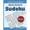 Jigsaw Samurai Sudoku Adult Puzzle Book: 500 Medium Jigsaw Sudoku Puzzles Overlapping into 100 Samurai Style: Keep Your Brain Young