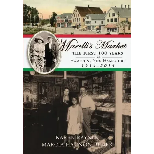 Marelli's Market 2nd Edition: The First 100 Years in Hampton, New Hampshire 1914-2014