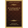 My Autobiography by Benito Mussolini