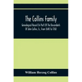 The Collins Family; Genealogical Record (In Part) Of The Descendants Of John Collins, Sr., From 1640 To 1760; A Complete Record Of The Descendants Of
