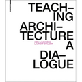Teaching Architecture: A Dialogue