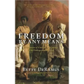 Freedom by Any Means: True Stories of Cunning and Courage on the Underground Railroad
