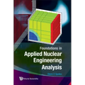 Foundations in Applied Nuclear Engineering Analysis