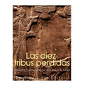 Las diez tribus perdidas: Historia y misterio de las diez tribus de Israel