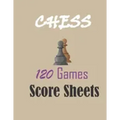 Chess 120 games score sheets: 120 pages 8.5 x 11 inches