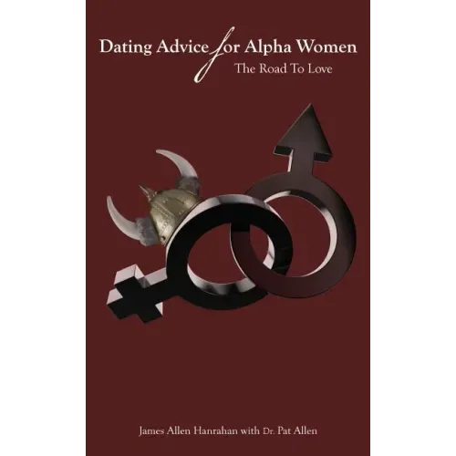Dating Advice For Alpha Women: The Road To Love
